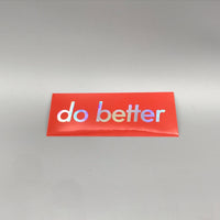 do better | Holographic Sticker (5pk)